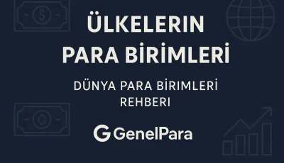 Ülkelerin Para Birimleri: En Güncel Liste ve Kodları